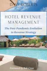 9781637421918-1637421915-Hotel Revenue Management: The Post-Pandemic Evolution to Revenue Strategy