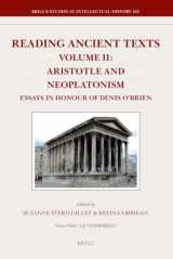 9789004165120-9004165126-Reading Ancient Texts, Aristotle and Neoplatonism: Essays in Honour of Denis O'brien (2) (Brill's Studies in Intellectual History; Reading Ancient Texts, 162)