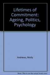 9780521402804-0521402808-Lifetimes of Commitment: Ageing, Politics, Psychology