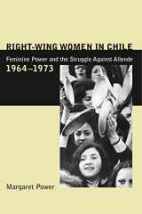 9780271021959-0271021950-Right-Wing Women in Chile: Feminine Power and the Struggle Against Allende, 1964–1973