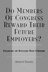 9780761833291-0761833293-Do Members of Congress Reward Their Future Employers?: Evaluating the Revolving Door Syndrome