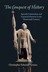 9780822959908-0822959909-The Conquest of History: Spanish Colonialism and National Histories in the Nineteenth Century (Pitt Latin American Series)