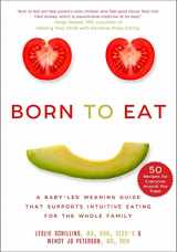 9781510772410-1510772413-Born to Eat: A Baby-Led Weaning Guide That Supports Intuitive Eating for the Whole Family