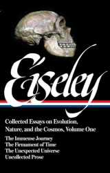 9781598535068-1598535064-Loren Eiseley: Collected Essays on Evolution, Nature, and the Cosmos Vol. 1 (LOA #285): The Immense Journey, The Firmament of Time, The Unexpected ... (Library of America Loren Eiseley Edition)