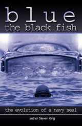 9781450208314-1450208312-Blue the Black Fish: The Evolution of a Navy Seal