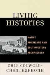 9780759111967-0759111960-Living Histories: Native Americans and Southwestern Archaeology (Issues in Southwest Archaeology)
