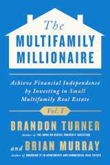 9781947200944-1947200941-The Multifamily Millionaire, Volume I: Achieve Financial Freedom by Investing in Small Multifamily Real Estate (The Multifamily Millionaire, 1)