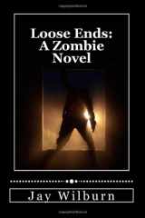 9780615718002-0615718000-Loose Ends: A Zombie Novel