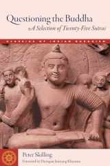 9781614293934-1614293937-Questioning the Buddha: A Selection of Twenty-Five Sutras (Classics of Indian Buddhism)