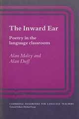 9780521320481-0521320488-The Inward Ear: Poetry in the Language Classroom (Cambridge Handbooks for Language Teachers)