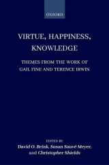 9780198817277-0198817274-Virtue, Happiness, Knowledge: Themes from the Work of Gail Fine and Terence Irwin
