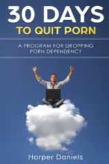 9781093781427-1093781424-30 Days To Quit Porn: A Program for Dropping Porn Dependency (30-Days-Now Mindfulness and Meditation Guide Books)