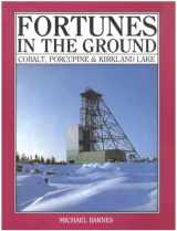 9780919783522-091978352X-Fortunes in the Ground: Cobalt, Porcupine and Kirkland Lake