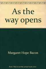 9780913408582-0913408581-As the way opens: The story of Quaker women in America