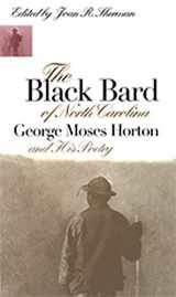 9780807823415-0807823414-The Black Bard of North Carolina: George Moses Horton and His Poetry