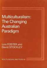 9780905028378-0905028376-Multiculturalism: The Changing Australian Paradigm (Multilingual Matters, 16)