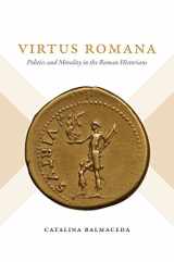 9781469635125-1469635127-Virtus Romana: Politics and Morality in the Roman Historians (Studies in the History of Greece and Rome)