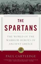9781400078851-1400078857-The Spartans: The World of the Warrior-Heroes of Ancient Greece