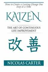9781515207979-1515207978-Kaizen: The Art of Continuous Life Improvement, How to Create a Lasting Change One Step at a Time