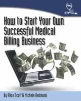 9781434813824-1434813827-How To Start Your Own Successful Medical Billing Business