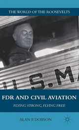 9780230106666-0230106668-FDR and Civil Aviation: Flying Strong, Flying Free (The World of the Roosevelts)