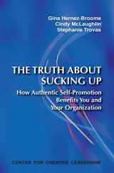 9781604910674-1604910674-The Truth about Sucking Up: How Authentic Self-Promotion Benefits You and Your Organization