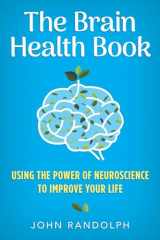 9780393712872-0393712877-The Brain Health Book: Using the Power of Neuroscience to Improve Your Life