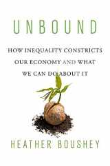 9780674251380-0674251385-Unbound: How Inequality Constricts Our Economy and What We Can Do about It