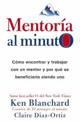 9780718074722-0718074726-Mentoría al minuto: Cómo encontrar y trabajar con un mentor y por qué se beneficiaría siendo uno (Spanish Edition)