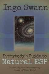 9781949214833-1949214834-Everybody's Guide to Natural ESP: Unlocking the Extrasensory Power of Your Mind