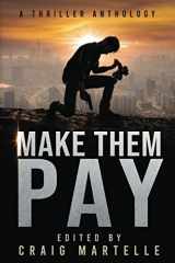 9781953062109-1953062105-Make Them Pay: A Thriller Anthology