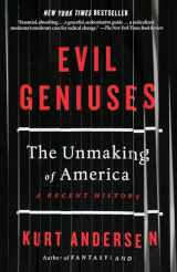 9781984801357-198480135X-Evil Geniuses: The Unmaking of America: A Recent History
