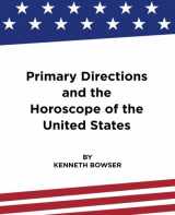 9780692528372-0692528377-Primary Directions and the Horoscope of the United States