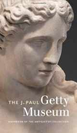 9780892369980-0892369981-The J. Paul Getty Museum Handbook of the Antiquities Collection: Revised Edition