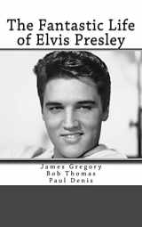 9781535123952-1535123958-The Fantastic Life of Elvis Presley