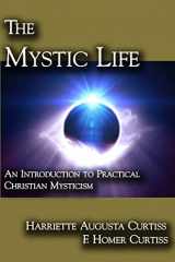 9781613421123-1613421125-The Mystic Life: An Introduction to Practical Christian Mysticism