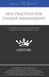9780314293473-0314293477-Best Practices for Change Management: IT Leaders on Strategies for Moving Forward While Minimizing Risk (Inside the Minds)