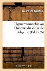9782329200941-2329200943-Hypnerotomachie Ou Discours Du Songe de Poliphile: Déduisant Comme Amour Le Combat À l'Occasion de Polia (French Edition)