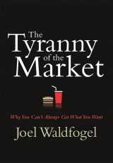 9780674025813-0674025814-The Tyranny of the Market: Why You Can’t Always Get What You Want