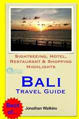 9781503184688-1503184684-Bali Travel Guide: Sightseeing, Hotel, Restaurant & Shopping Highlights (Illustrated)