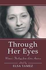 9781597524995-1597524999-Through Her Eyes: Women's Theology from Latin America