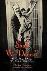 9781784180140-1784180149-Shall We Dance?: The True Story of the Couple Who Taught The World to Dance