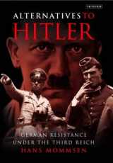 9781860647451-1860647456-Alternatives to Hitler : German resistance under the Third Reich