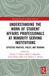 9780367561024-0367561026-Understanding the Work of Student Affairs Professionals at Minority Serving Institutions (Routledge Research in Higher Education)