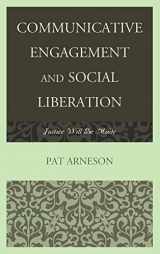9781611476507-161147650X-Communicative Engagement and Social Liberation: Justice Will Be Made (The Fairleigh Dickinson University Press Series in Communication Studies)