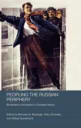 9780415418805-0415418801-Peopling the Russian Periphery: Borderland Colonization in Eurasian History (BASEES/Routledge Series on Russian and East European Studies)