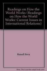 9780205637980-0205637981-Readings on How the World Works (Readings on How the World Works: Current Issues in International Relations)