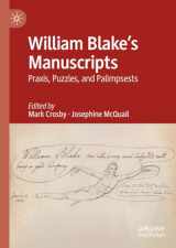 9783031474354-303147435X-William Blake's Manuscripts: Praxis, Puzzles, and Palimpsests
