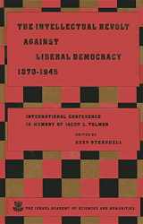 9789652081322-9652081329-The Intellectual Revolt against Liberal Democracy, 1875-1945: International Colloquium in Memory of Jacob L. Talmon (Studies in the Humanities)
