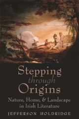 9780815637462-0815637462-Stepping through Origins: Nature, Home, and Landscape in Irish Literature (Irish Studies)